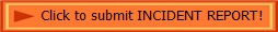 Click to submit INCIDENT REPORT!