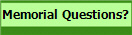 Memorial Questions?